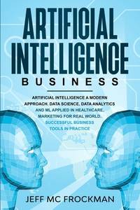 Artificial Intelligence Business: Artificial Intelligence a modern approach. Data Science, Data...