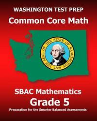 WASHINGTON TEST PREP Common Core Math SBAC Mathematics Grade 5: Preparation for the Smarter Balanced Assessments