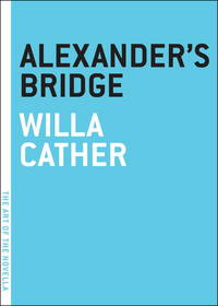 Alexander&#039;s Bridge by Cather, Willa - 2012