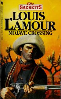 MOJAVE CROSSING (The Sacketts) by Louis L'Amour - August 1985