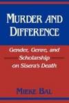 Murder and Difference: Gender, Gener, and Scholarship on Sisera's Death (Indiana Studies in...