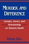 Murder and Difference: Gender, Genre, and Scholarship on Siseras Death