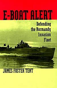 E-Boat Alert: Defending the Normandy Invasion Fleet Tent, James F by James F Tent - Hardcover - 1996-03-01 - from Ocean Books (SKU: MJ-3AW9-1VJS)