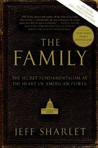 image of The Family: The Secret Fundamentalism at the Heart of American Power