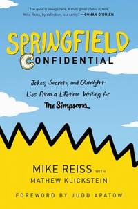 Springfield Confidential: Jokes, Secrets, and Outright Lies from a Lifetime Writing for The Simpsons