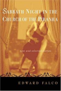 Sabbath Night In The Church Of The Piranha: New And Selected Stories