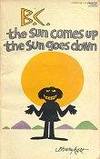 B.C.: The Sun Comes Up, the Sun Goes Down by Johnny Hart - August 1981