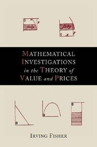 Mathematical Investigations In the Theory Of Value and Prices