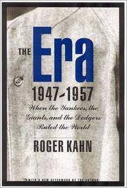 The Era, 1947-1957: When the Yankees, the Giants, and the Dodgers Ruled the World
