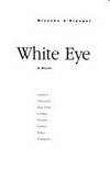 White Eye: A Novel by the Author of Turtle Beach [Aug 01, 1994] D'alpuget, Bl..