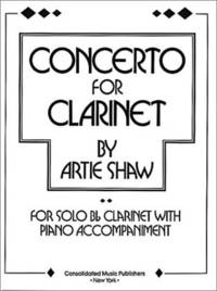 Concerto For Clarinet (b Flat Clarinet and Piano) Artie Shaw
