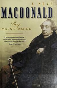 Macdonald, a Novel by Roy MacSkimming - 2007-01-01