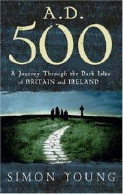 A. D. 500:  A JOURNEY through the DARK ISLES of BRITAIN and IRELAND