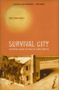 Survival City: Adventures Among the Ruins of Atomic America