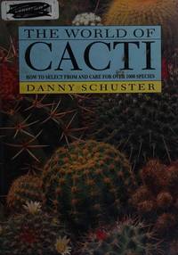 The World of Cacti How to Select from and Care for over 1000 Species