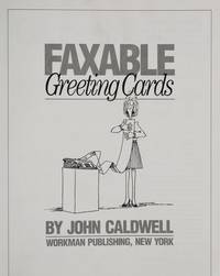 FAXABLE GREETING CARDS. * (Or Email). * 101 Photocopyable and Reusable Fax Greeting Cards for Nearly Every Occasion. * by CALDWELL, John - 1991