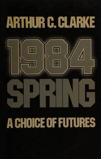 Choice of Futures 1984: Spring by Arthur C. Clarke - 1984-07-26