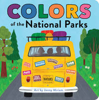 Colors of the National Parks: A Colorful Board Book of Nature Discovery for Little Explorers...