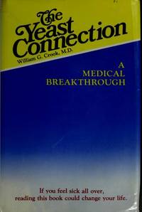 The Yeast Connection: A Medical Breakthrough, 2nd Edition by Crook, William G - 1984