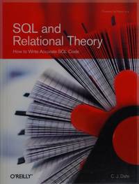 SQL and Relational Theory: How to Write Accurate SQL Code