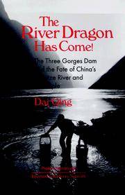 The River Dragon Has Come!: Three Gorges Dam and the Fate of China's Yangtze River and Its...