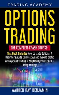 Options Trading: THE COMPLETE CRASH COURSE This Book Includes: How to trade options: A...