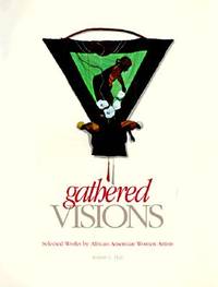 Gathered Visions: Selected Works by African American Women Artists