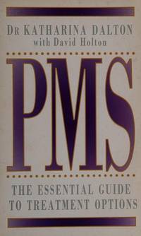 PMS : The Essential Guide to Treatment Options