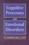 Cognitive Processes and Emotional Disorders: A Structural Approach to Psychotherapy by V. F. Guidano,G. Liotti - January 1983