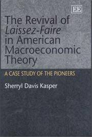 The Revival of Laissez-Faire in American Macroeconomic Theory: A Case Study of Its Pioneers by Sherryl Davis Kasper - 2003-01-01