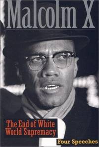image of The End of White World Supremacy: Four Speeches By Malcolm X