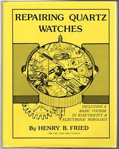 Repairing Quartz Watches by Henry Fried Hardback January