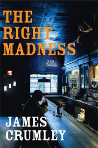 The Right Madness by James Crumley - May 2005