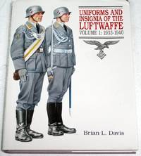 Uniforms and Insignia of the Luftwaffe: 1933-1940 (Vol 1 : 1933-1940)