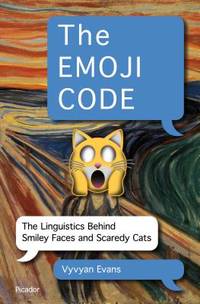emoji code - the linguistics behind smiley faces and scaredy cats