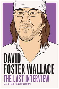 DAVID FOSTER WALLACE THE LAST INTERVIEW