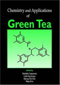 Chemistry and Applications of Green Tea by Yamamoto, Takehiko; Juneja, Lekh Raj; Chu, sDjong-Chi; Kim, Mujo - 1997-07-31