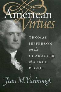 American Virtues: Thomas Jefferson on the Character of a Free People (Modern War Studies)