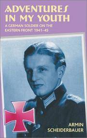 ADVENTURES IN MY YOUTH: A German Soldier on the Eastern Front 1941-45