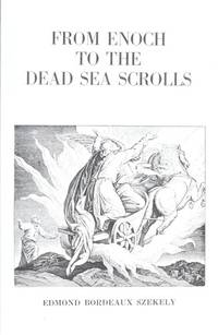 FROM ENOCH TO THE DEAD SEA SCROLLS: THE TEACHINGS OF THE ESSENES