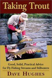 TAKING TROUT: Good, Solid, Practical Advice for Fly Fishing Streams and Stillwaters