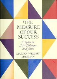 The Measure of Our Success: A Letter to My Children and Yours by Edelman, Marian Wright