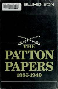 Patton Papers. Vol I. 1885-1940. by Blumenson, Martin (ed) - 1972