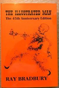 The Illustrated Man: The 45th Anniversary Edition [Signed] by Bradbury, Ray - 1995.