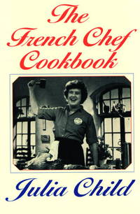 The French Chef Cookbook by Julia Child - August 6, 2002