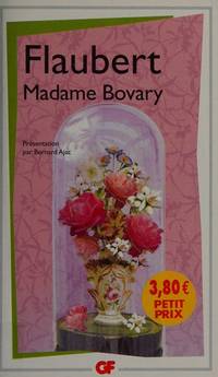 Madame bovary (nouvelle edition): PRESENTATION PAR BERNARD AJAC Flaubert