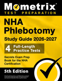 NHA Phlebotomy Study Guide - Full-Length Practice Tests, Secrets Exam Prep Book for the NHA...