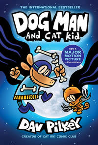 Dog Man 4: Dog Man and Cat Kid (the blockbuster, multi-million copy selling series!): Volume 4