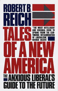 Tales of a New America : The Anxious Liberal's Guide to the Future