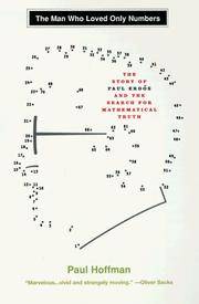 MAN WHO LOVED ONLY NUMBERS, THE THE STORY OF PAUL ERDOS AND THE SEARCH FOR MATHEMATICAL TRUTH